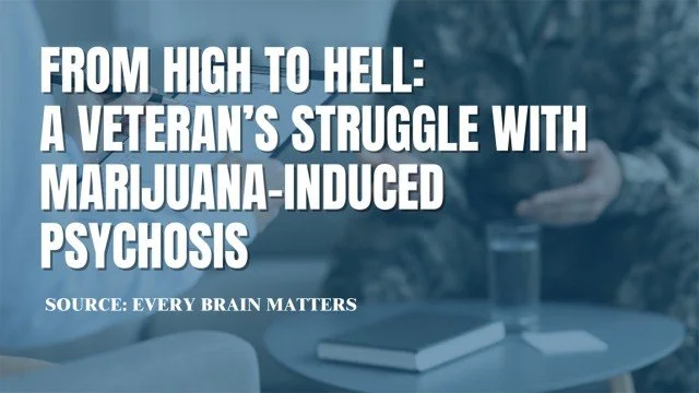 From High to Hell: A Veteran’s Struggle with Marijuana - Induced Psychosis - Thursday, 25 January 2024