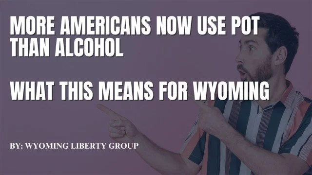 More Americans Now Use Pot Than Alcohol - What This Means For Wyoming - Monday, 24 June 2024