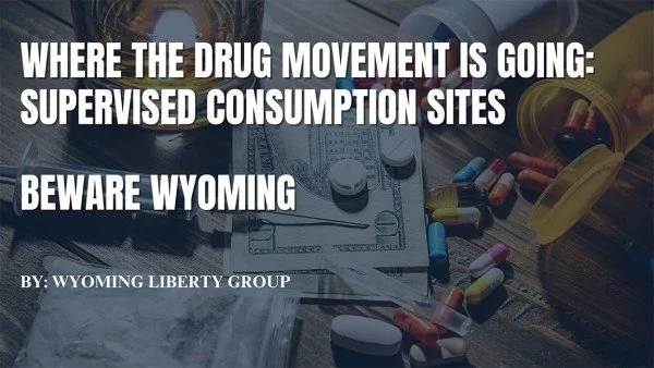 Where The Drug Movement Is Going: Supervised Consumption Sites - Beware Wyoming - Wednesday, 30 October 2024