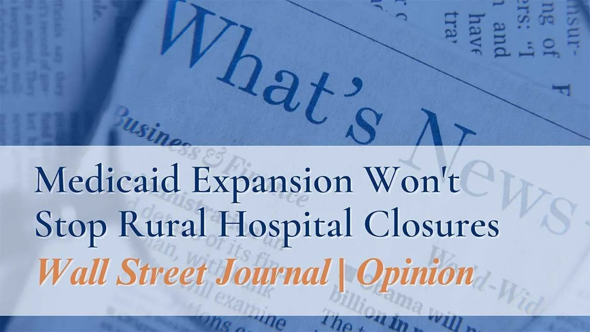 Articles of Interest - Medicaid Expansion Won't Stop Rural Hospital Closures -  Wednesday, 03 May 2023
