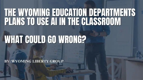 The Wyoming Education Departments Plans to Use AI in the Classroom - What could possibly go wrong? - Wednesday, 30 October 2024