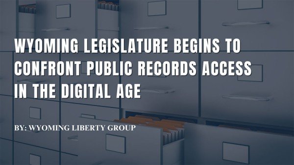 Wyoming Legislature Begins to Confront Public Records Access in the Digital Age - Wednesday, 17 September 2025
