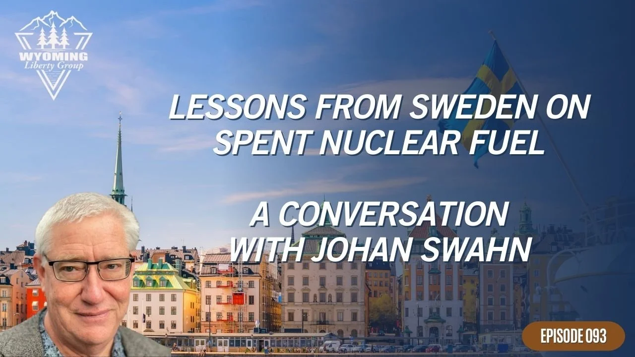 Lessons From Sweden on Spent Nuclear Fuel: A Conversation with Johan Swahn - Episode 93 - Thursday, 05 June 2025