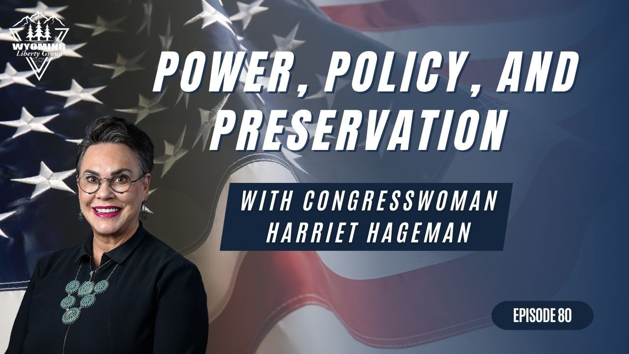 Power, Policy, and Preservation: A Conversation with Congresswoman Harriet Hageman - Episode 80 - Sunday, 03 November 2024