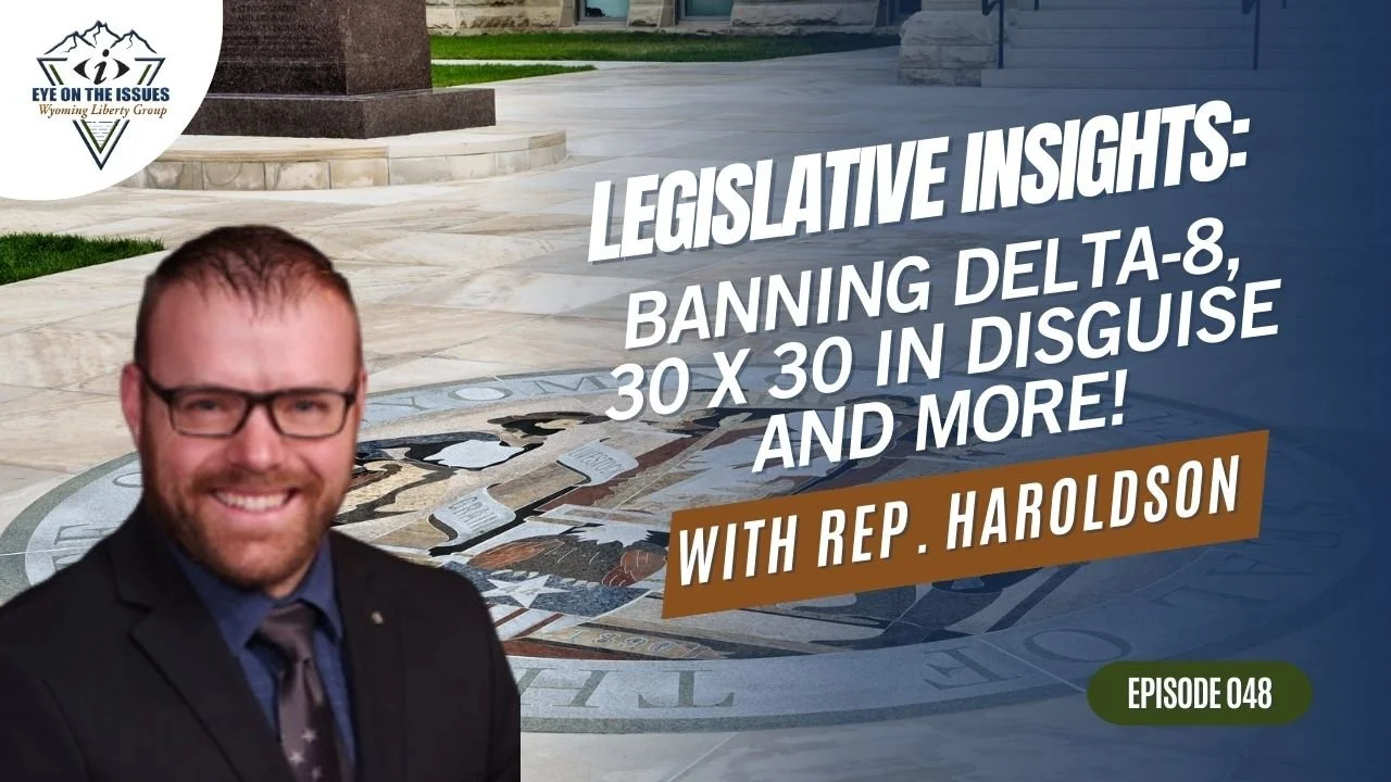 Legislative Insights: Banning Delta-8, 30 x 30 In Disguise, And More! - Episode 048 - Eye on the Issues - Friday, 01 December 2023