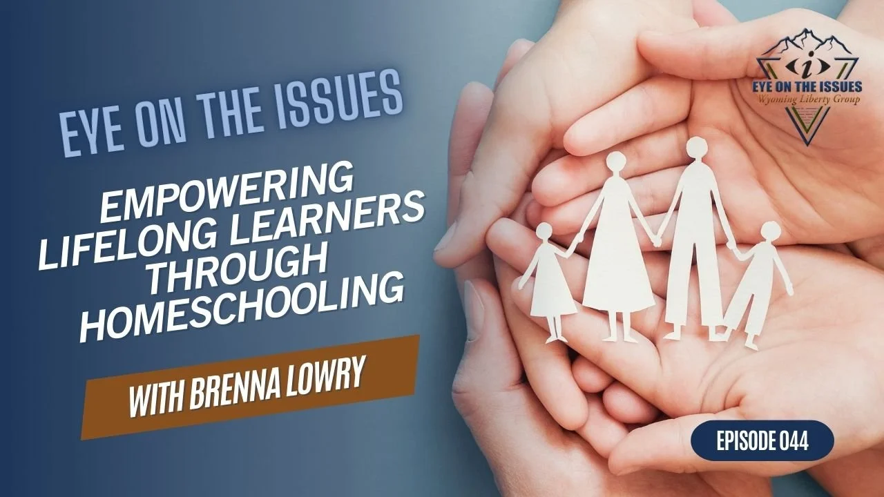 Empowering Lifelong Learners Through Homeschooling - Eye on the Issues - Episode 044 - Friday, 20 October 2023