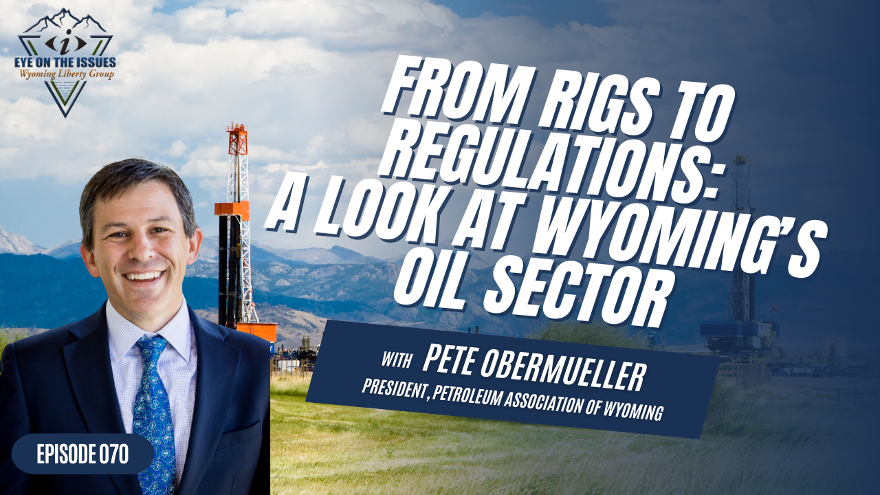 From Rigs to Regulations: A Look at Wyoming's Oil Sector - Episode 070 - Tuesday, 28 May 2024
