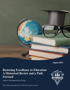 Restoring Excellence to Education: A Historical Review and a Path Forward - August 2013