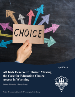 All Kids Deserve to Thrive: Making the Case for Education Choice Access in Wyoming - April 2019