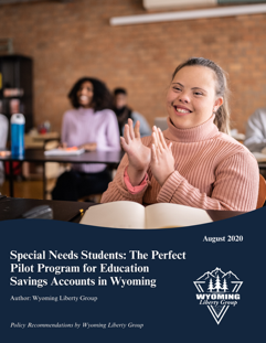 Special Needs Students: The Perfect Pilot Program for Education Savings Accounts in Wyoming - August 2020