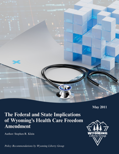 The Federal and State Implications of Wyoming’s Health Care Freedom Amendment - May 2011