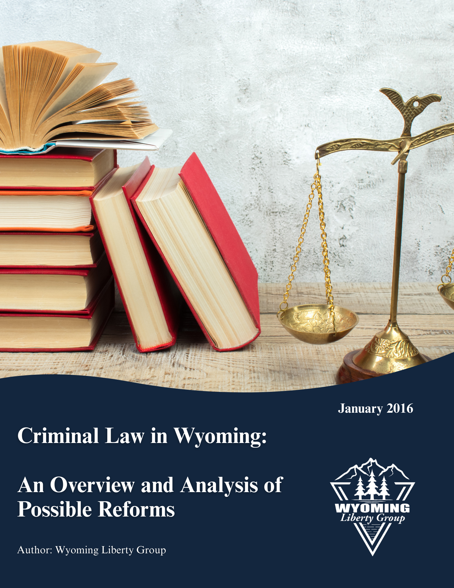 Criminal Law in Wyoming: An Overview and Analysis of Possible Reforms - January 2016