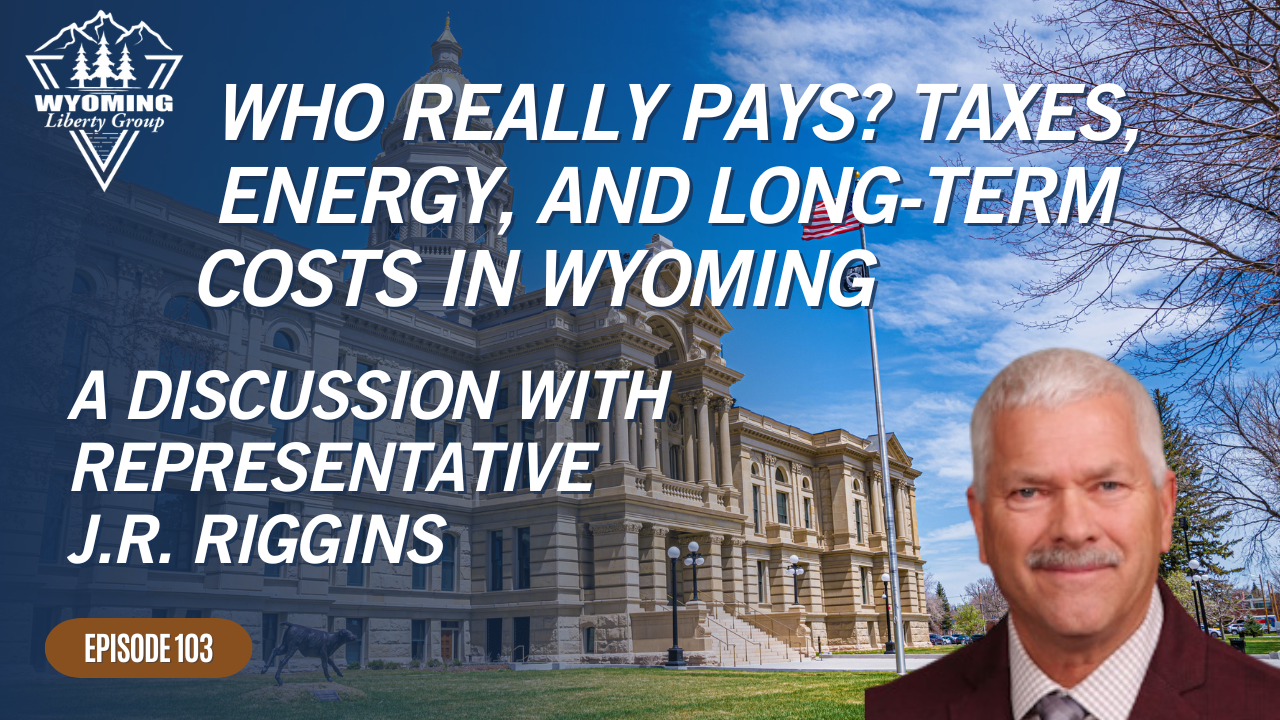 Who Really Pays? Taxes, Energy, and Long-Term Costs in Wyoming - Episode 103 - Friday, 30 January 2026