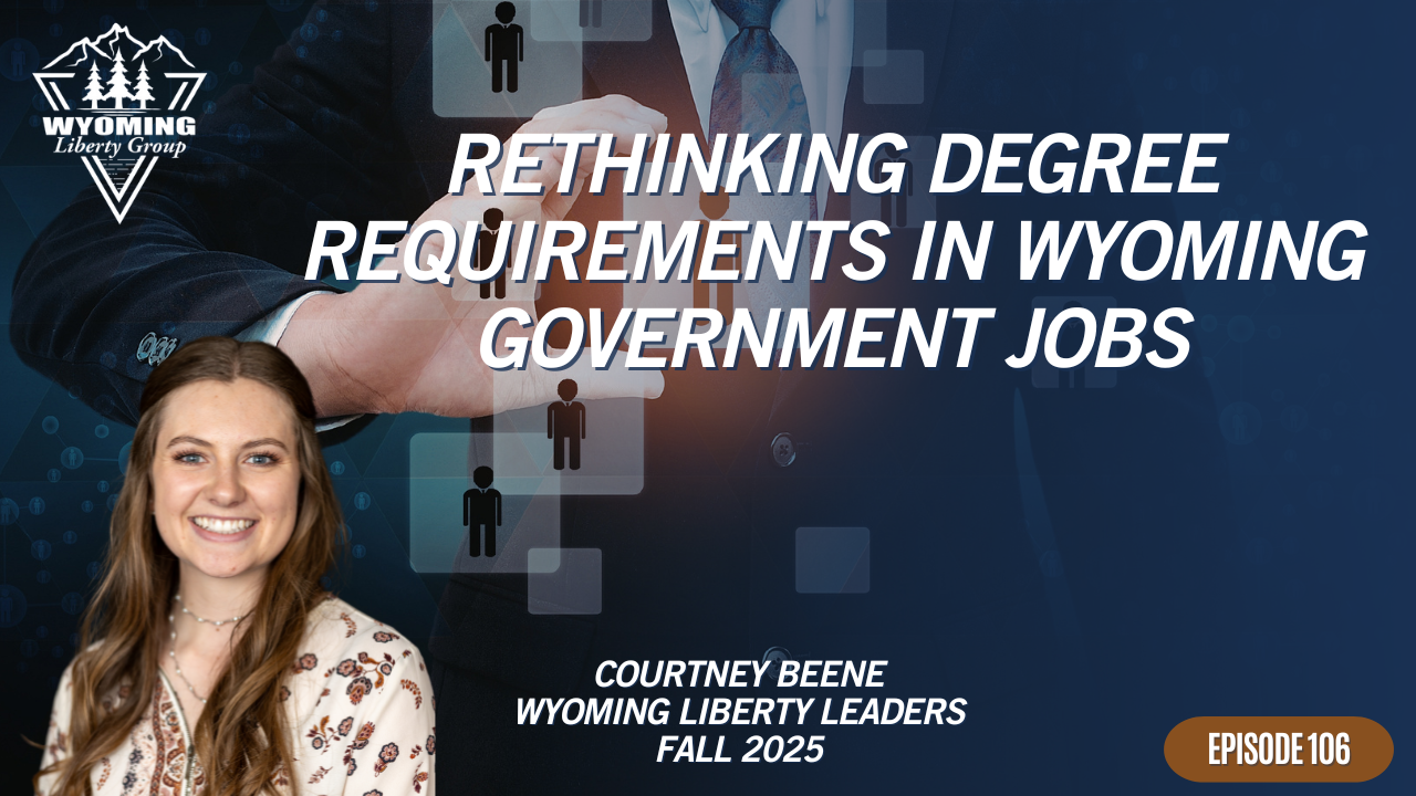 Rethinking Degree Requirements in Wyoming Government Jobs - Episode 106 - February 10, 2026