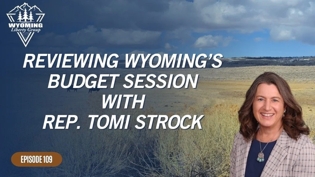Reviewing Wyoming's Budget Session with Rep. Tomi Strock - episode 109 - April 23, 2026