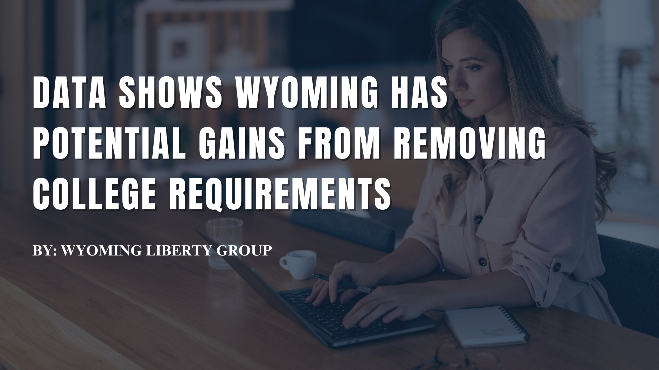 Data Shows Wyoming Has Potential Gains From Removing College Requirements