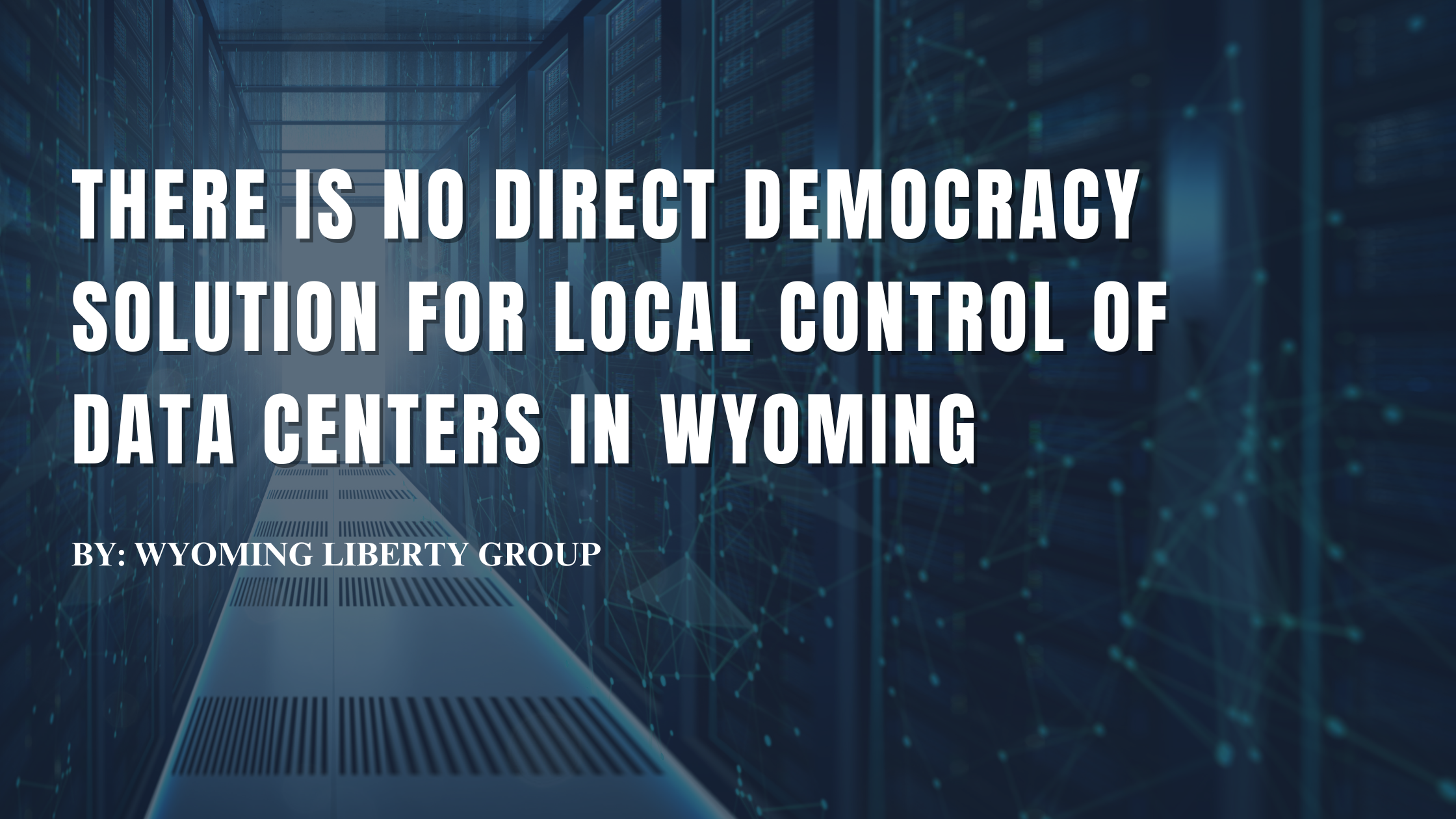 There is No Direct Democracy Solution for Local Control of Data Centers in Wyoming - Monday, 20 July 2026