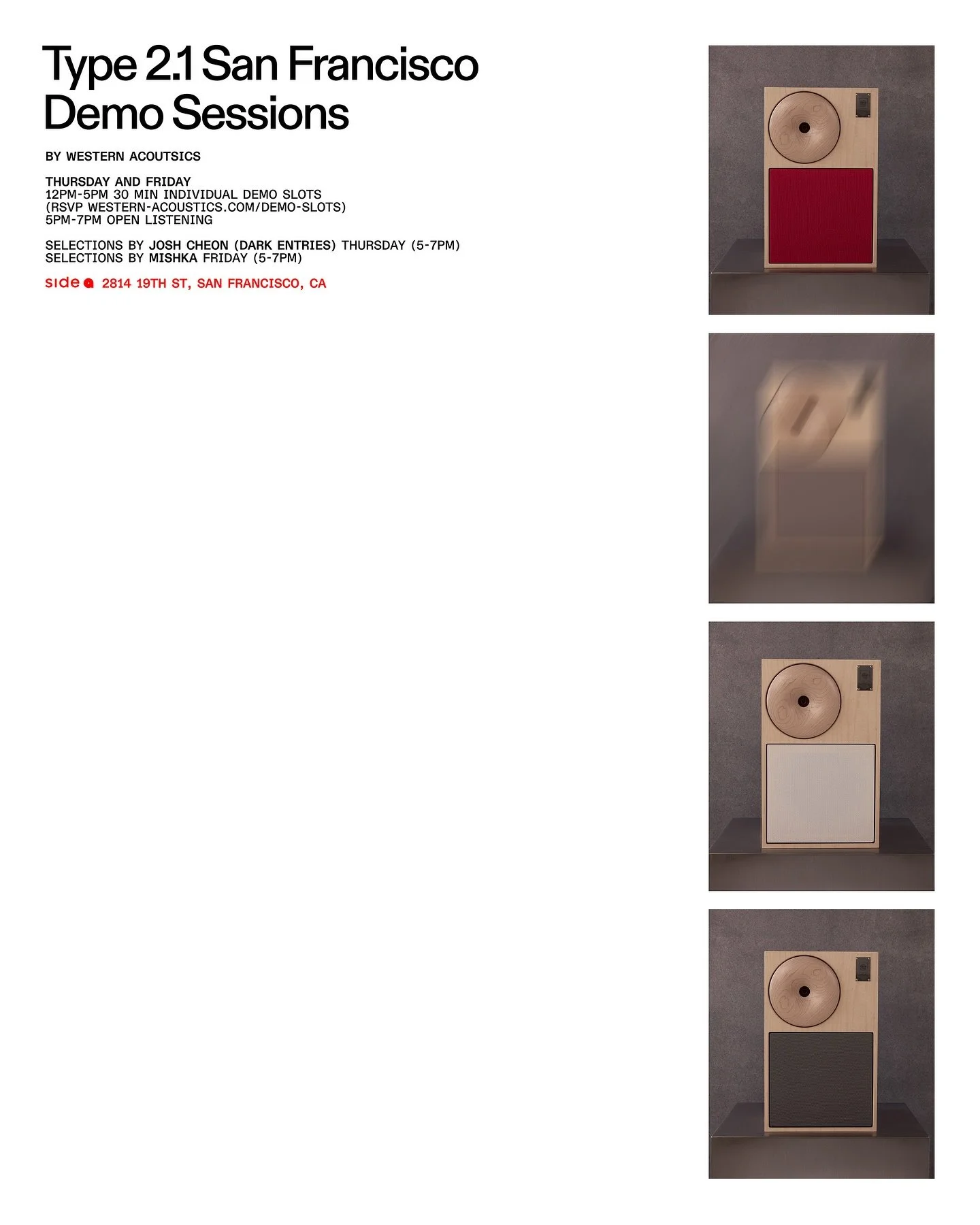 SAN FRANCISCO DEMOS

We&rsquo;re returning to our hometown to host private demos of our new Type 2.1 speakers this Thursday and Friday in the back room at @sideasf (update: enter at 689 Florida st NOT the Side A front entrance). 30-minute sessions fr