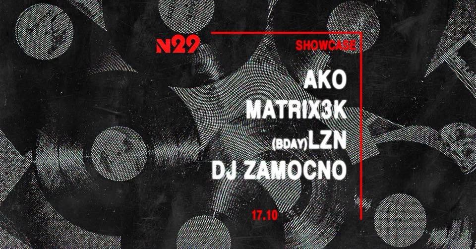 N29 SHOWCASE | AKO, MATRIX3K, LZN, DJ ZAMOCNO