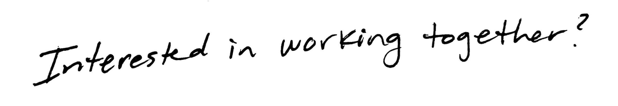 Handwritten text saying 'Interested in working together?'
