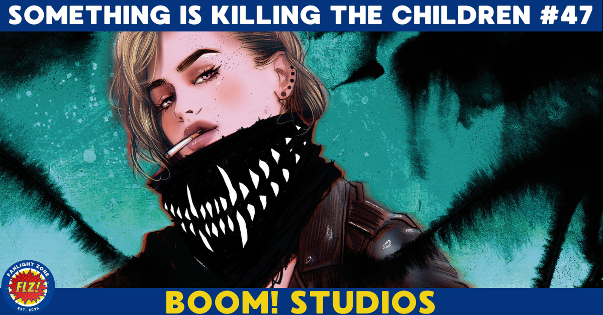 SOMETHING IS KILLING THE CHILDREN #47 (BOOM! STUDIOS) 