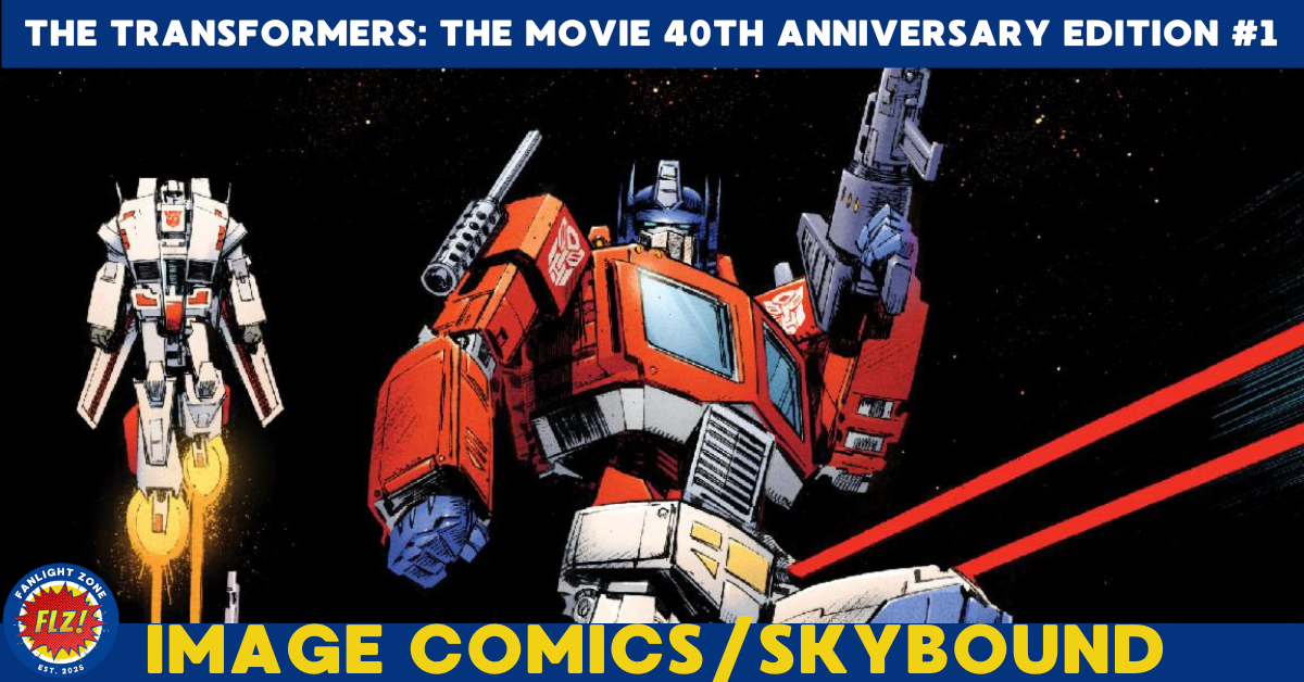 THE TRANSFORMERS: THE MOVIE 40TH ANNIVERSARY EDITION #1 (IMAGE COMICS/SKYBOUND ENTERTAINMENT)