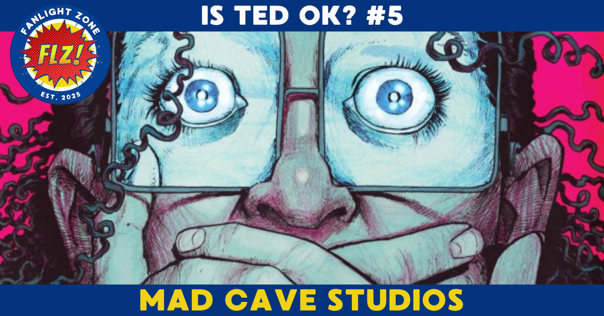 IS TED OK? #5 (Mad Cave Studios)