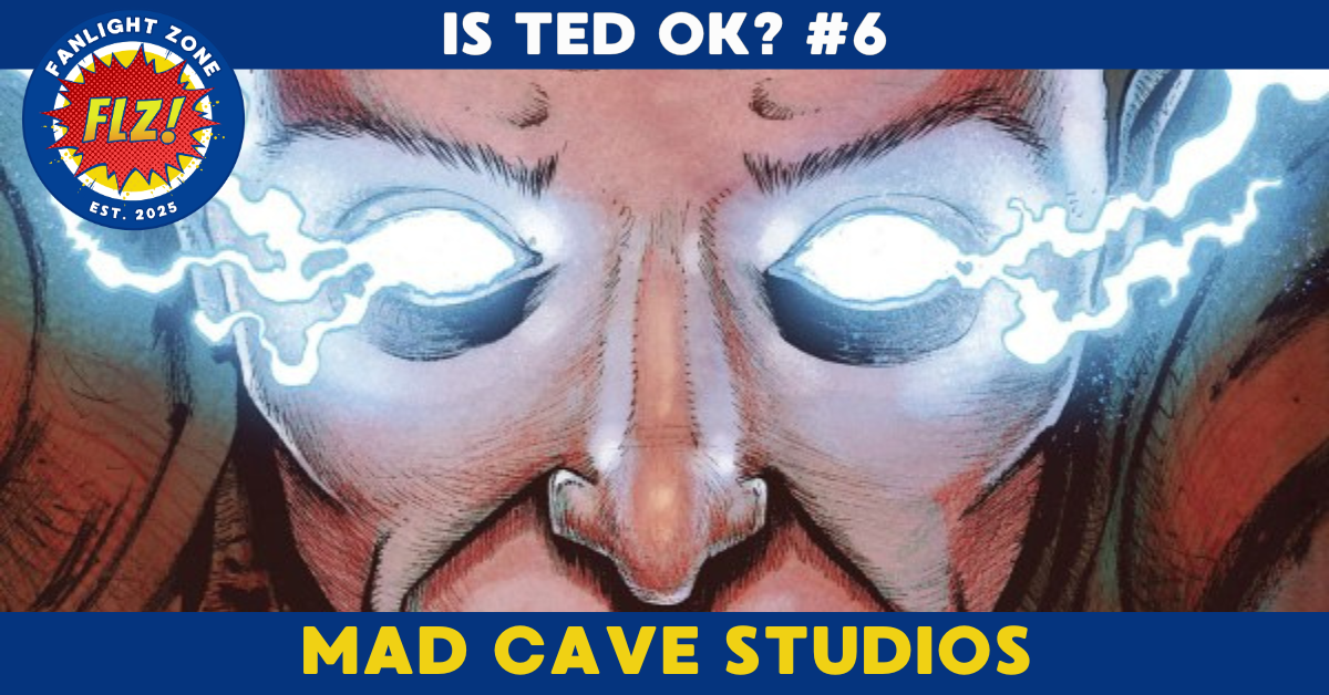 IS TED OK? #6 (Mad Cave Studios)