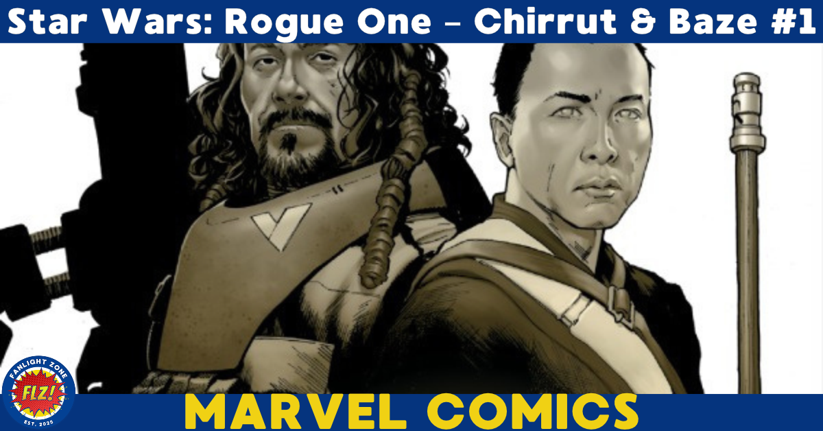 Star Wars: Rogue One - Chirrut &amp; Baze #1 (Marvel Comics)