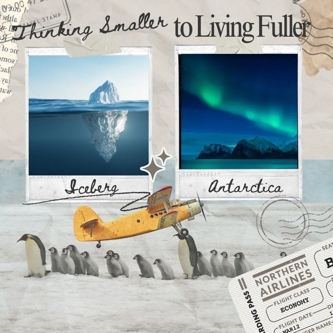 The Art of Thinking Smaller to Live Fuller