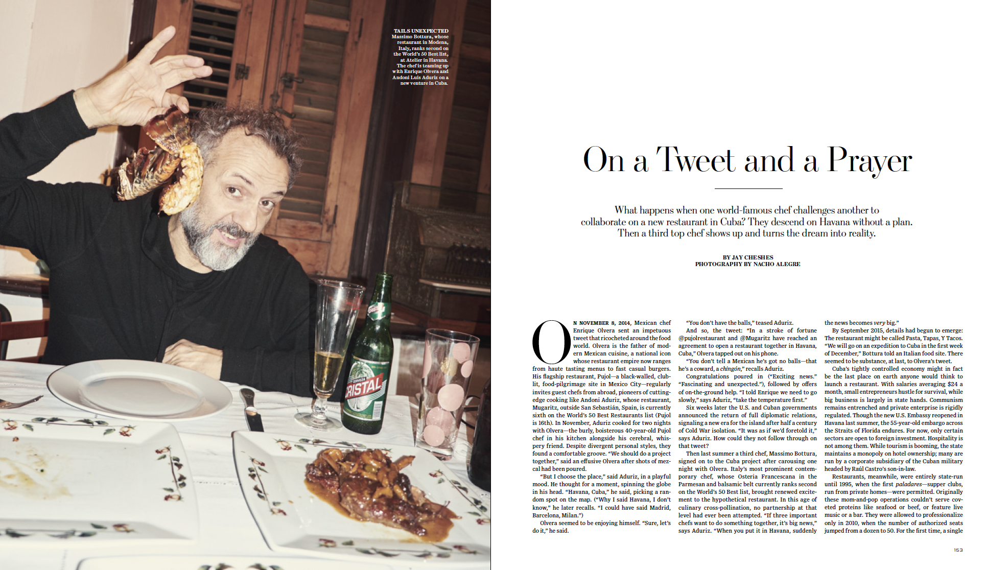 On a Tweet and a Prayer: What happens when one world-famous chef challenges another to
collaborate on a new restaurant in Cuba? They descend on Havana without a plan. Then a third top chef shows up and turns the dream into reality