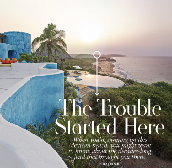 The Trouble Started Here: When you’re sunning on this Mexican beach you might want to know about the decades long feud that brought you there