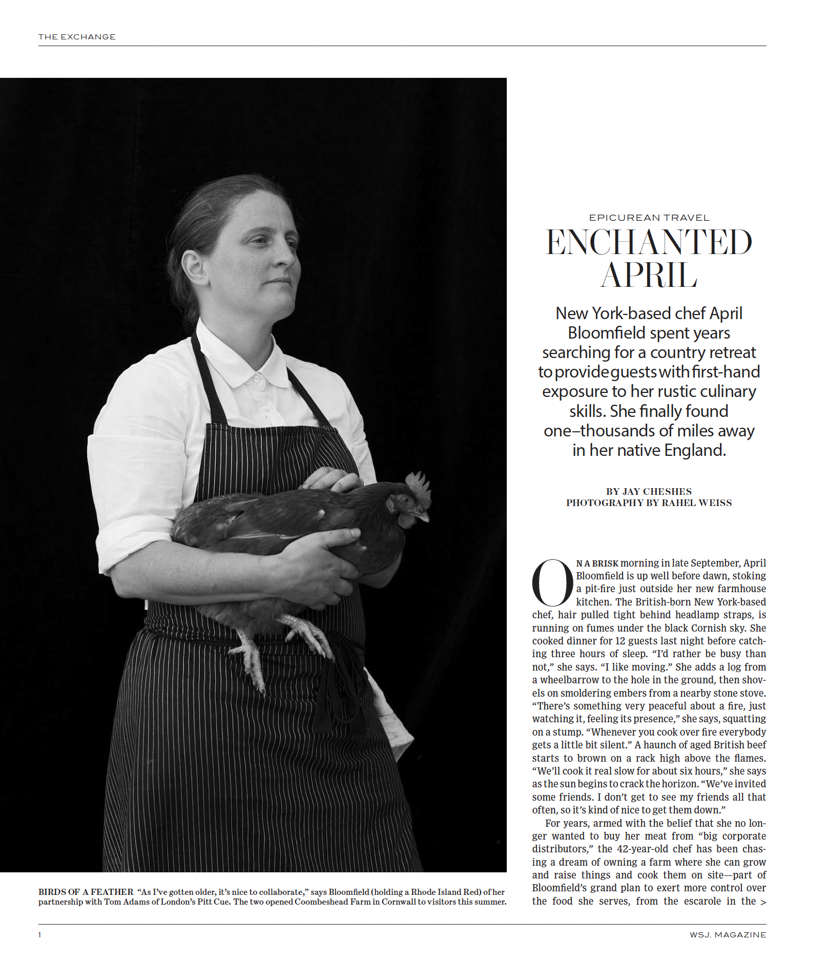 Enchanted April: New York-based chef April
Bloomfield spent years searching for a country retreat to provide guests with first-hand exposure to her rustic culinary skills. She finally found one–thousands of miles away in her native England