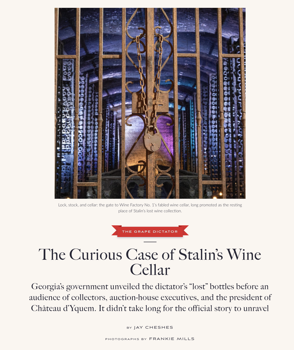 AIR MAIL | The Curious Case of Stalin's Wine Cellar:  Georgia’s government unveiled the dictator’s “lost” bottles before an audience of collectors, auction-house executives, and the president of Château d’Yquem. It didn’t take long for the official s