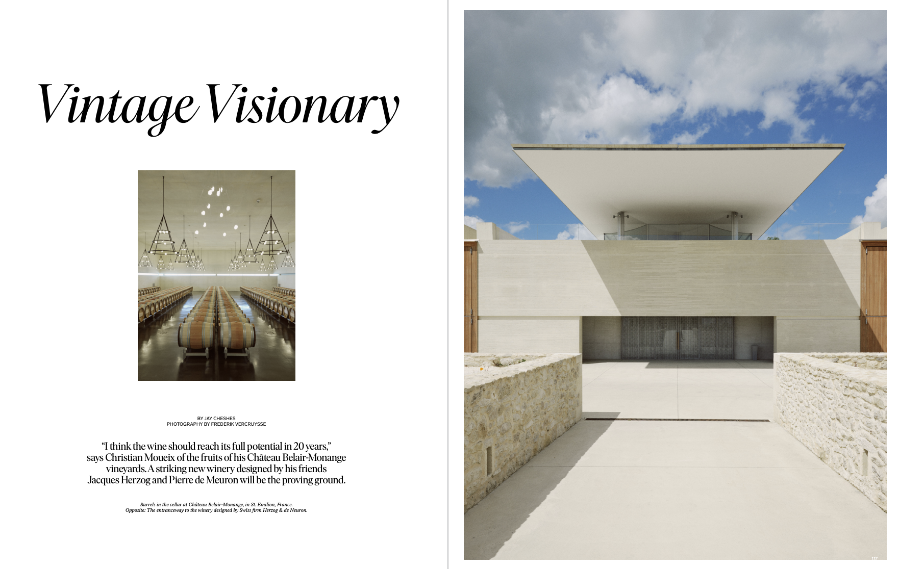 SOTHEBY'S MAGAZINE | Vintage Visionary: 
“I think the wine should reach its full potential in 20 years,” says Christian Moueix of the fruits of his Château Belair-Monange vineyards. A striking new winery designed by his friends Jacques Herzog and Pie