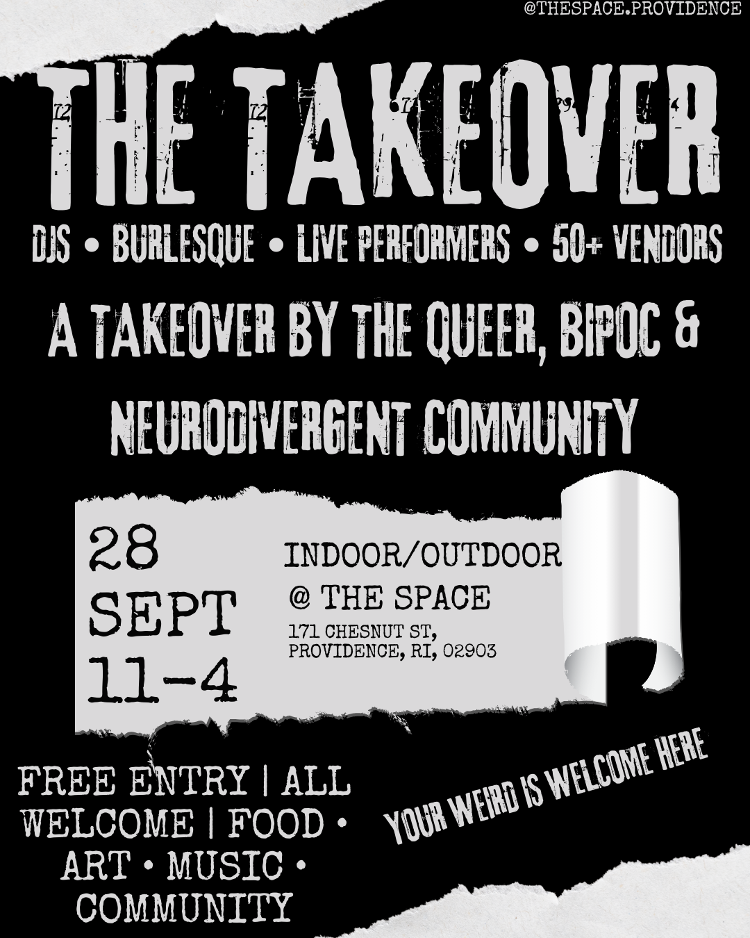 'The Takeover' featured live performers such as Mx. Asher, organized by LGBTQIA+, BIPOC, and neurodivergent communities and artists. Hosted by The Space PVD.