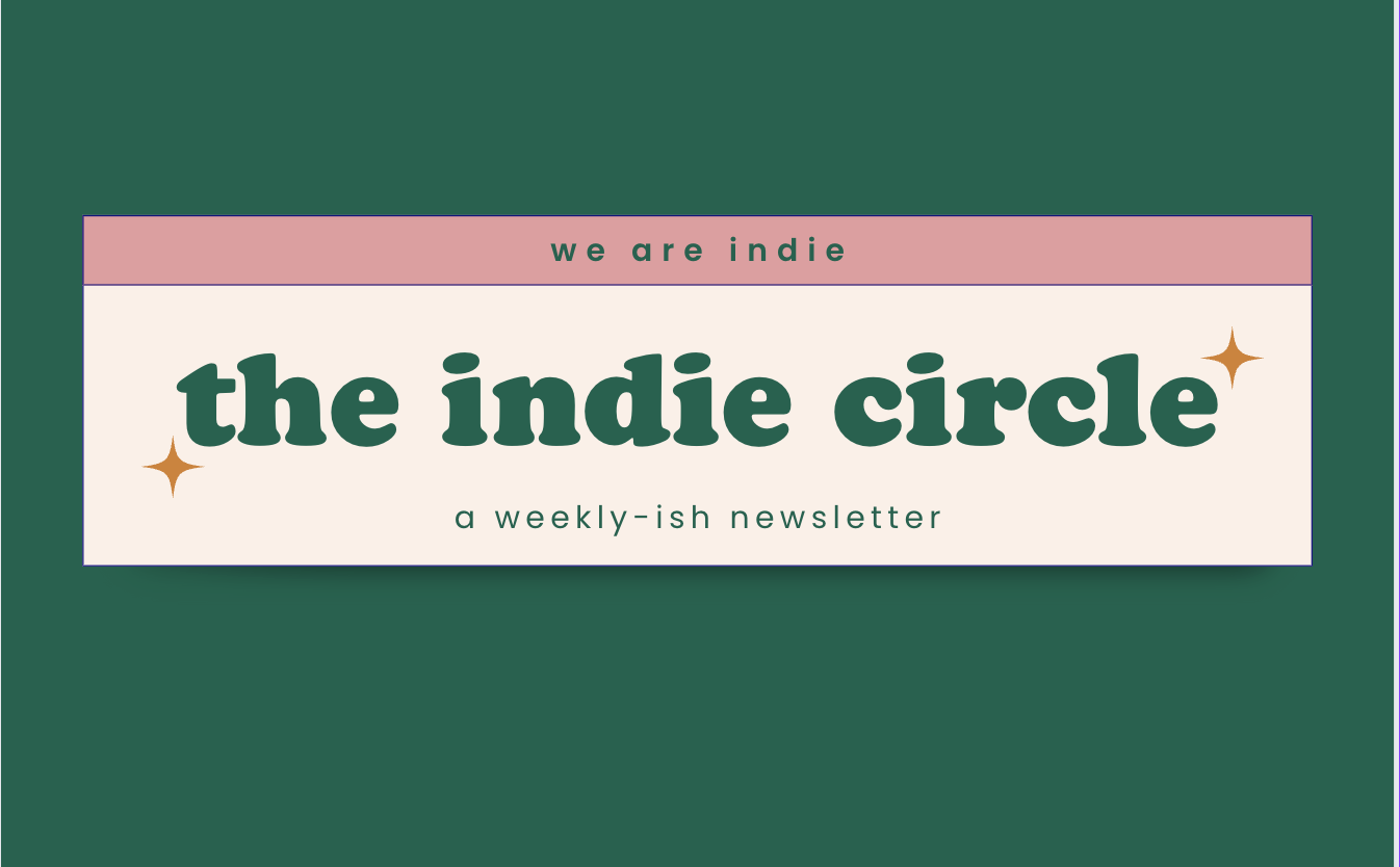 The indie circle newsletter header with a dark green background, pink and cream box, and green and brown text that says "we are indie" and "the indie circle" with stars.
