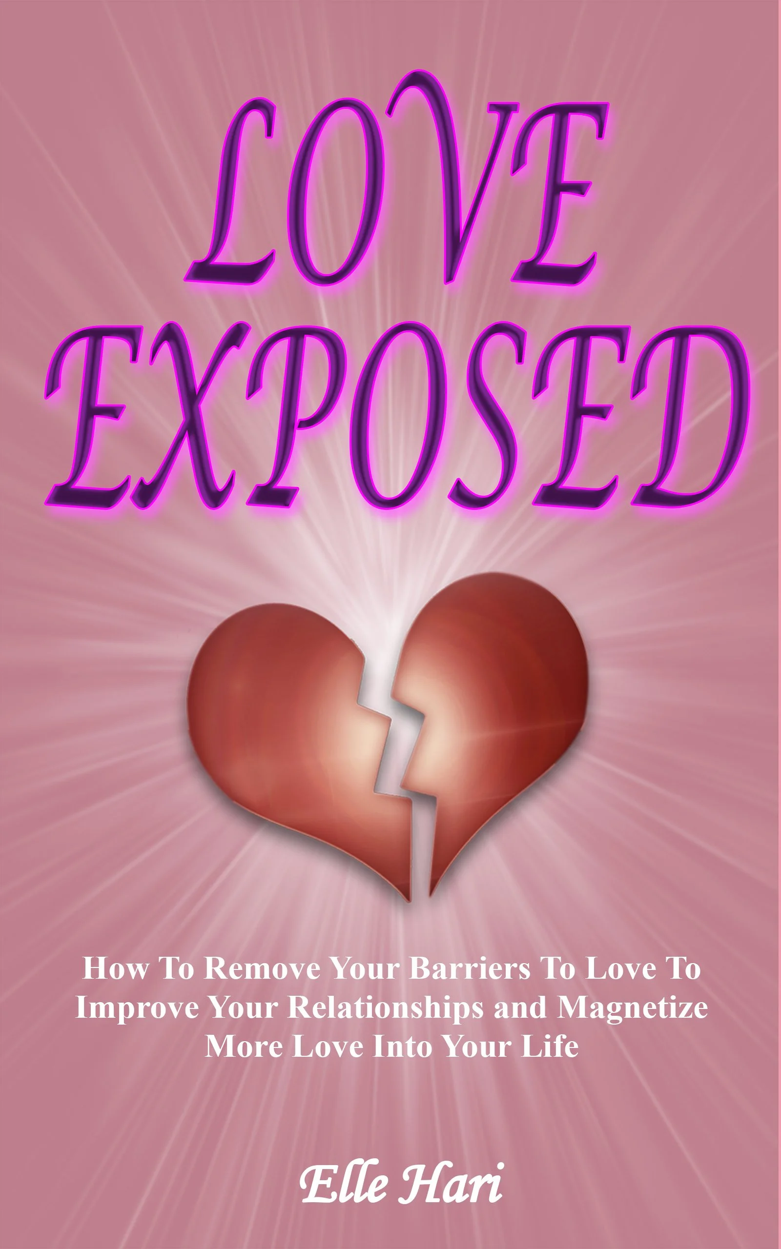 Book cover titled 'Love Exposed' with a broken heart graphic and subtitle about removing barriers to love, authored by Elle Hari.