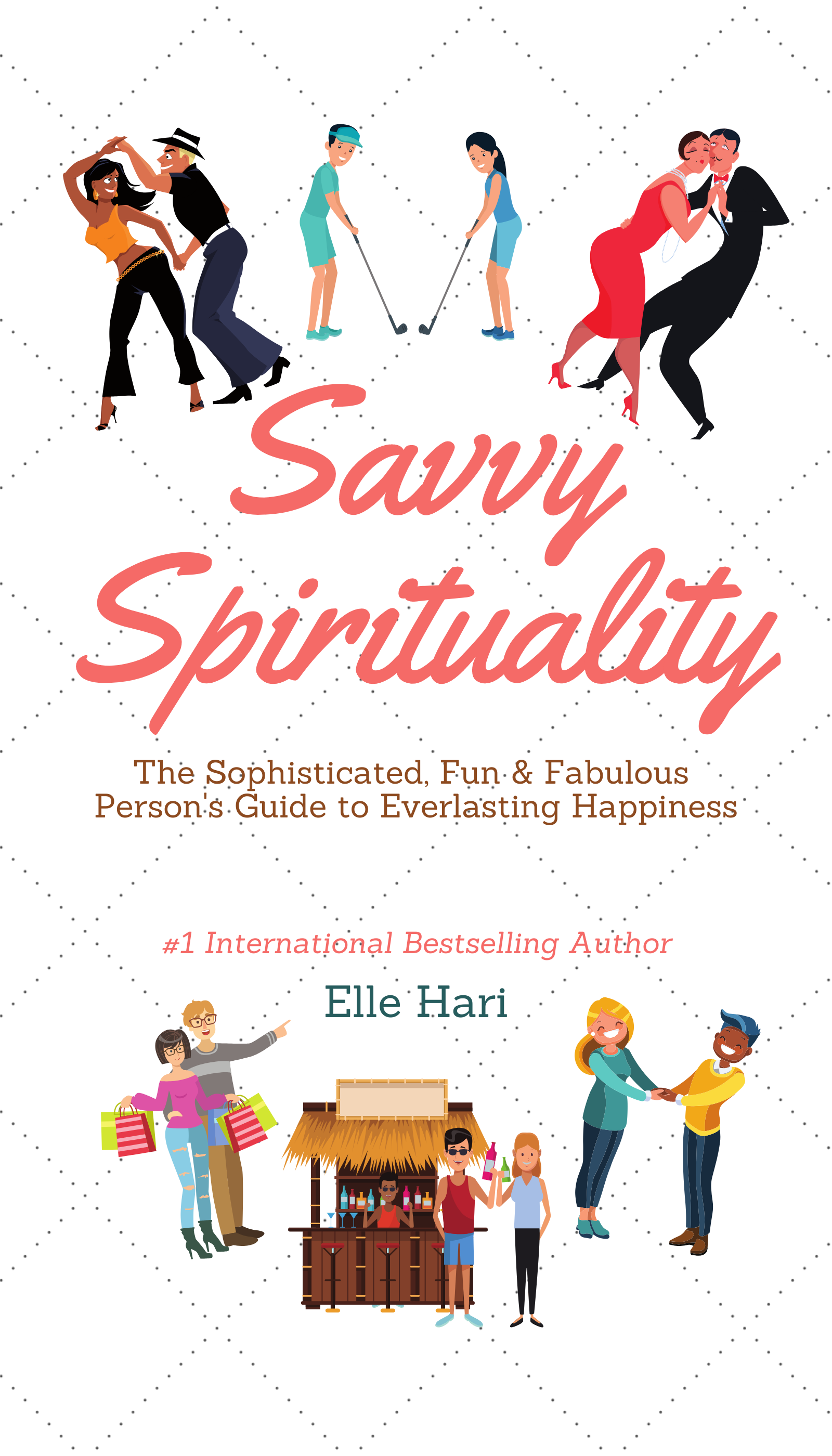 Cover of the book titled 'Savvy Spirituality' by Elle Hari, featuring illustrations of couples dancing, playing golf, and embracing, along with people shopping, socializing, and at a bar, in a vibrant and lively style.