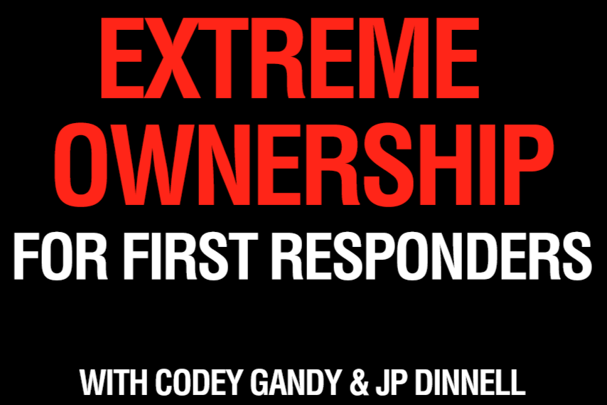 Extreme Ownership For First Responders