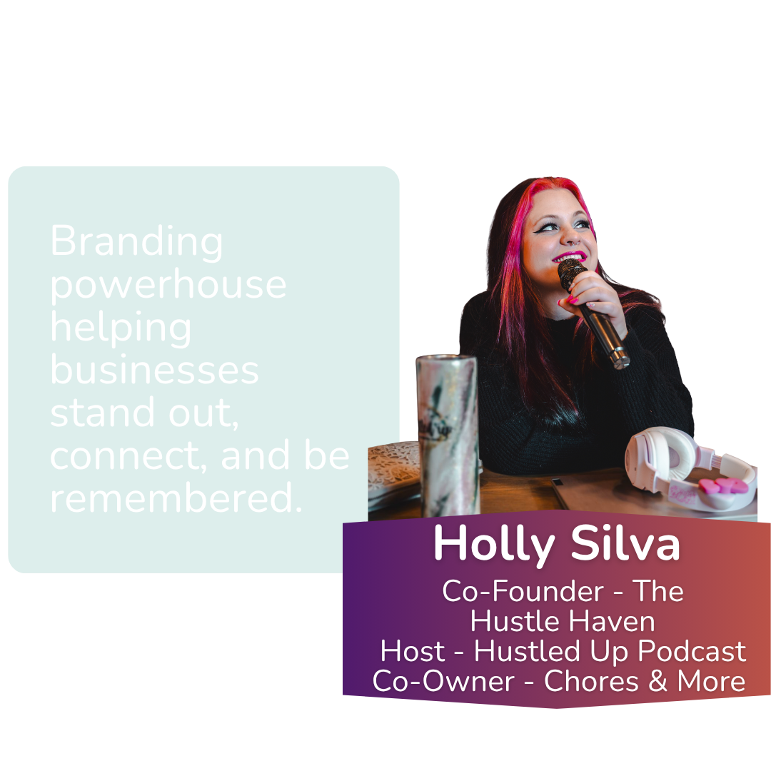 A woman with colorful hair speaking into a microphone at a table with headphones, a cylindrical mug, and a notebook. Text overlaying the image describes her as Holly Silva, a co-founder of The Hustle Haven, host of the Hustled Up Podcast, and co-owner of Chores & More, with a quote about branding helping businesses stand out, connect, and be remembered.