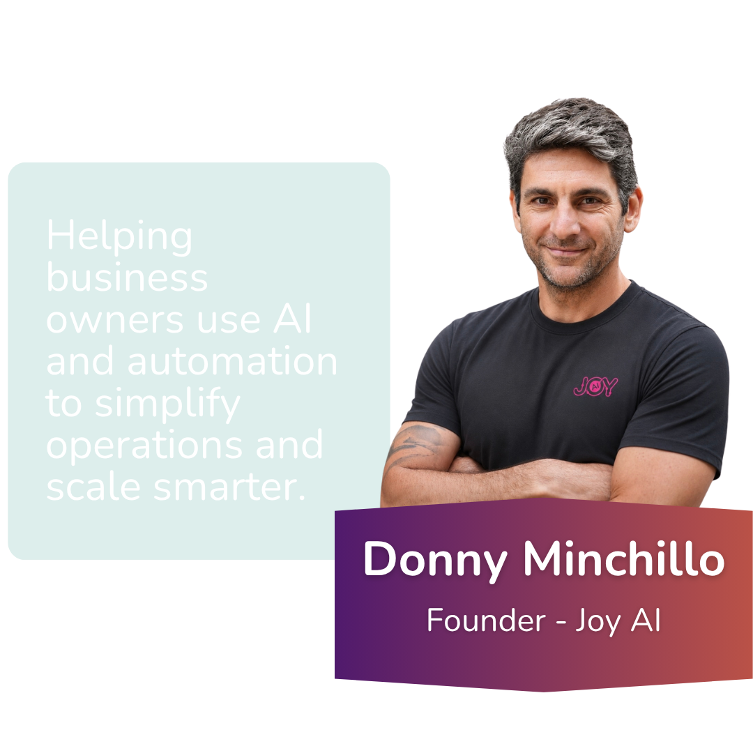 A man with gray hair, wearing a black Joy AI T-shirt, smiling with his arms crossed, standing next to a text box that reads: 'Helping business owners use AI and automation to simplify operations and scale smarter.' Underneath, his name is written as Donny Minchillo, Founder of Joy AI.