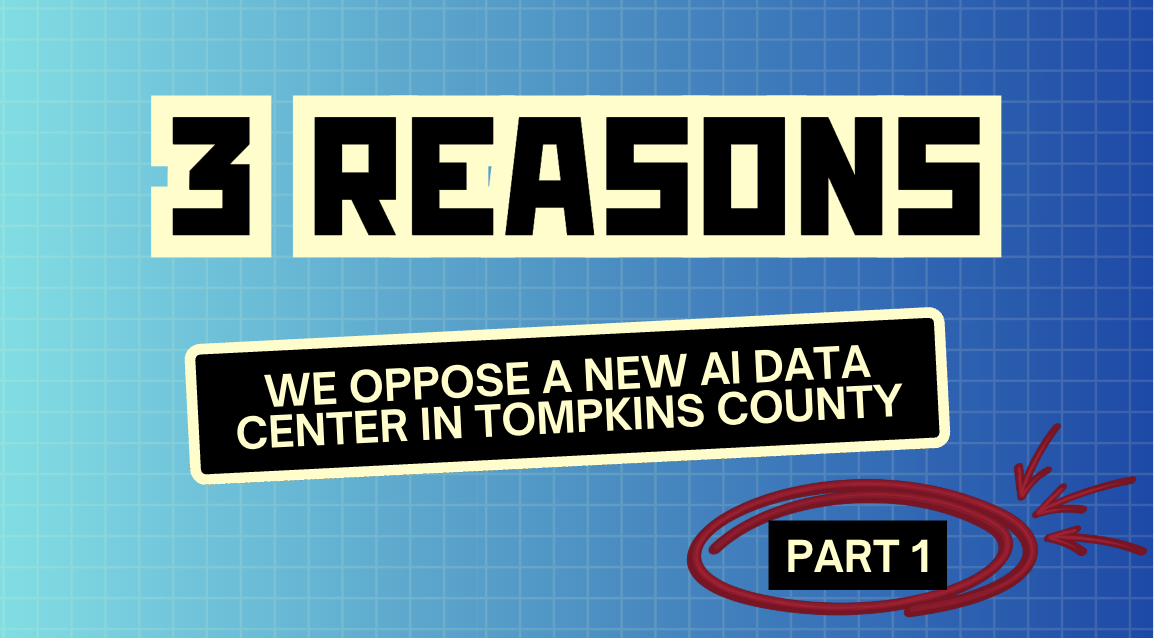 3 Reasons We Oppose a New AI Data Center in Tompkins Country (Part 1)