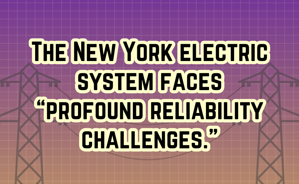 The New York Electric System Faces “Profound Reliability Challenges.”