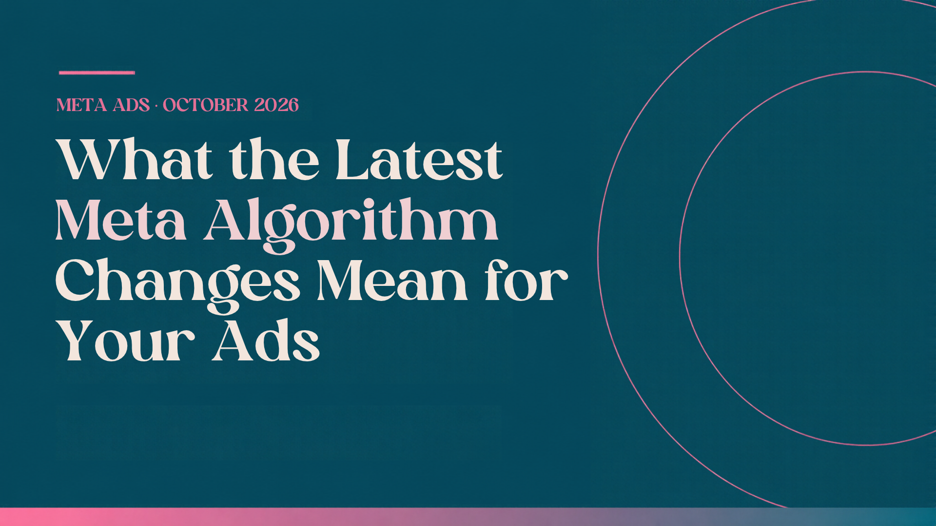 What the Latest Meta Algorithm Changes Mean for Your Ads