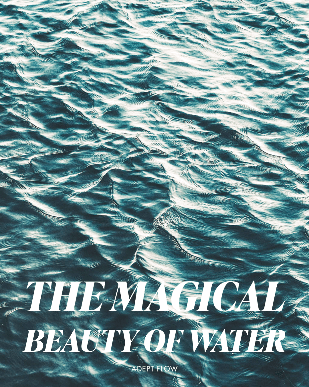 The Magical Beauty of Water