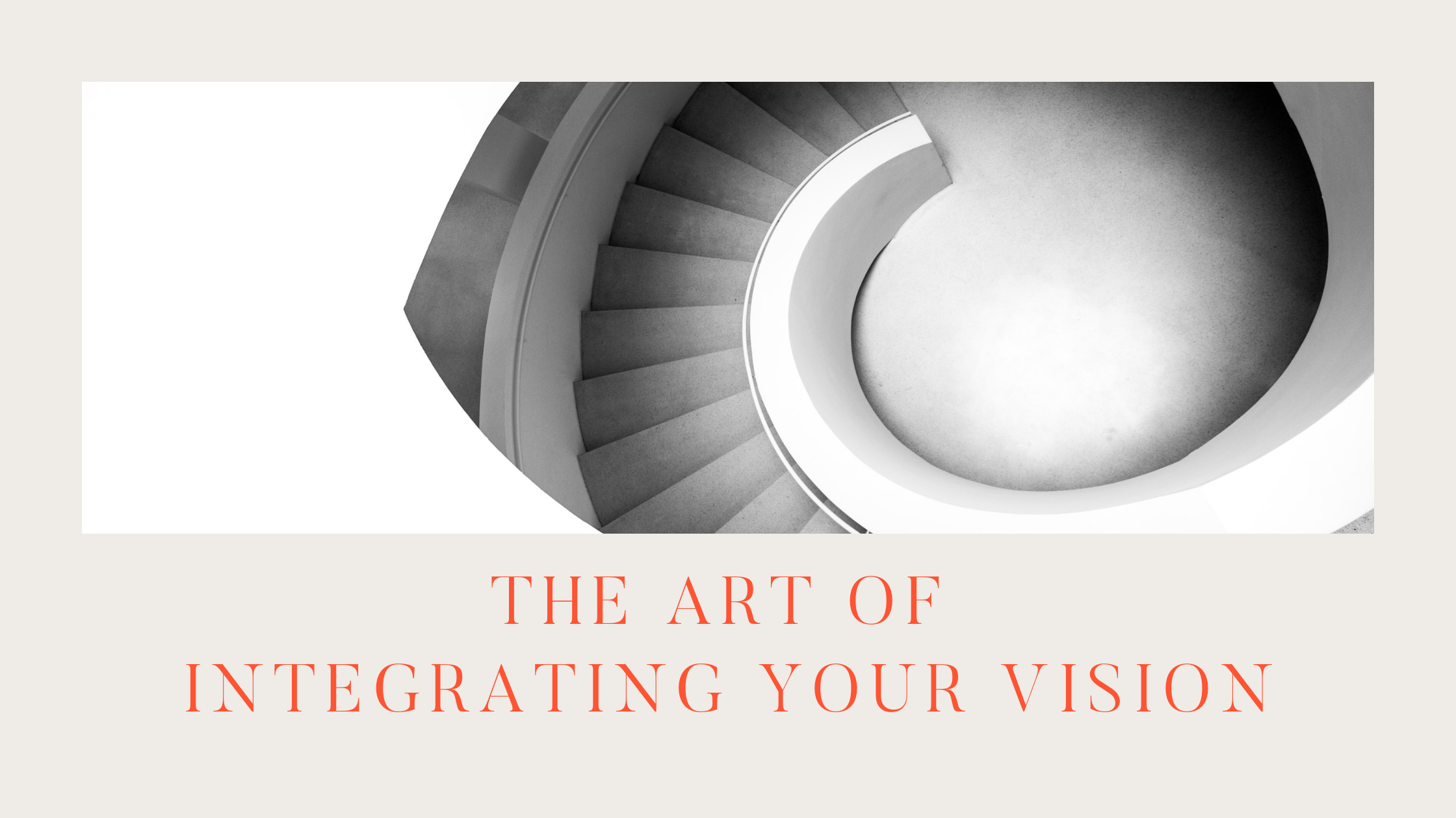 The Art of Integrating Your Vision