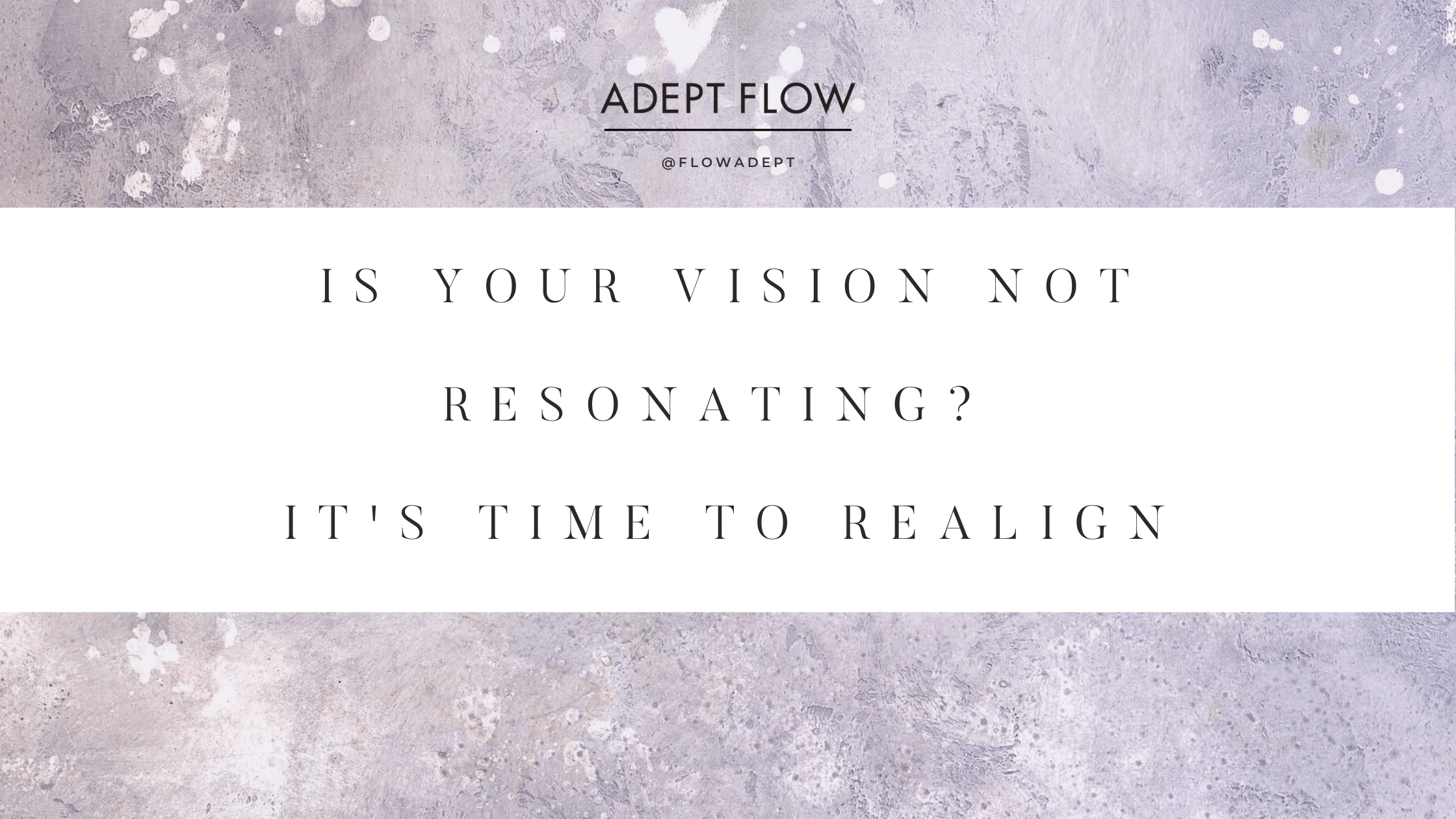 It's Time To Realign When Your Vision Isn't Resonating