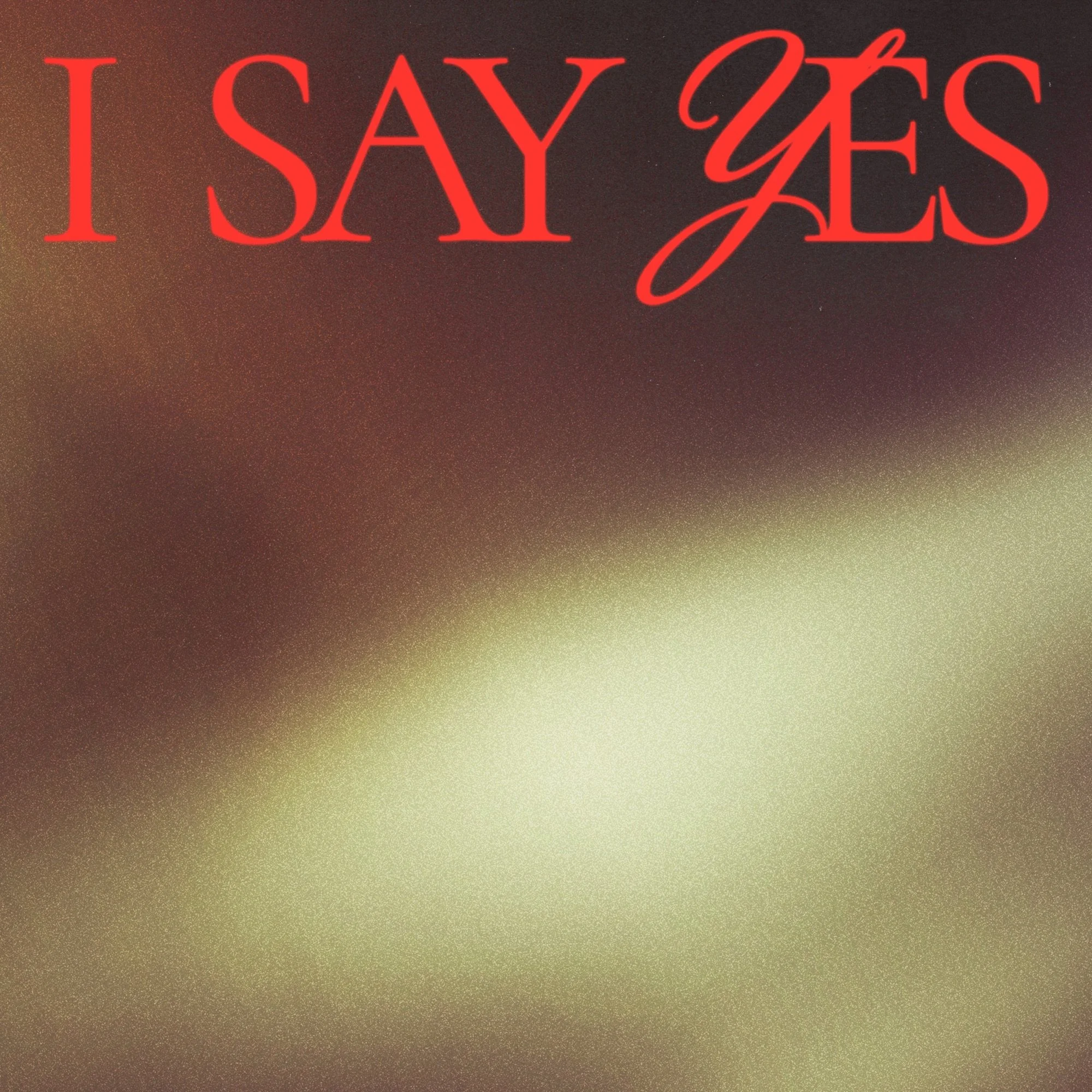 A blurred background with red text saying 'I SAY YES' in various fonts.