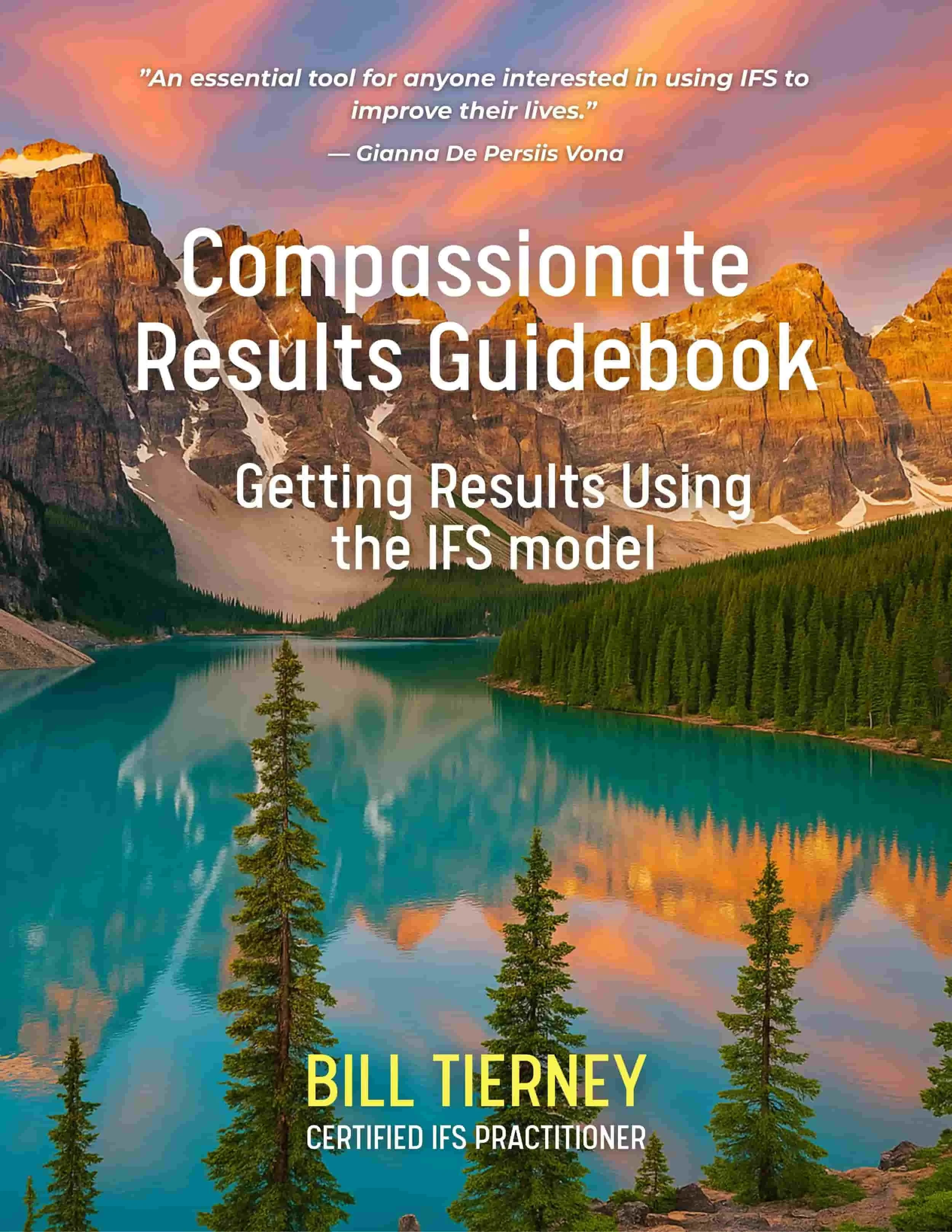 Book cover titled 'Compassionate Results Guidebook: Getting Results Using the IFS Model' by Bill Tierney, with a mountain lake landscape background and a pink sunset sky.